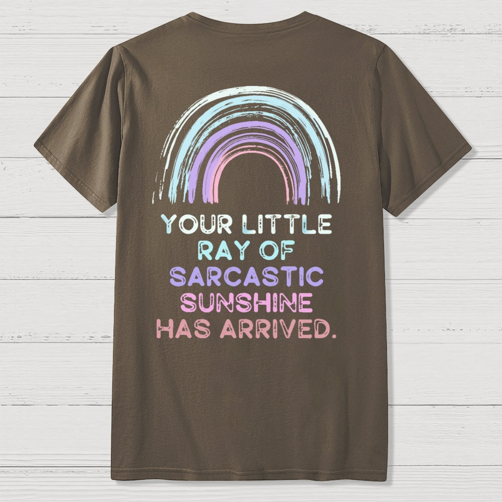 Your Little Ray of Sarcastic Sunshine Has Arrived Front And Back Printing  T-Shirt