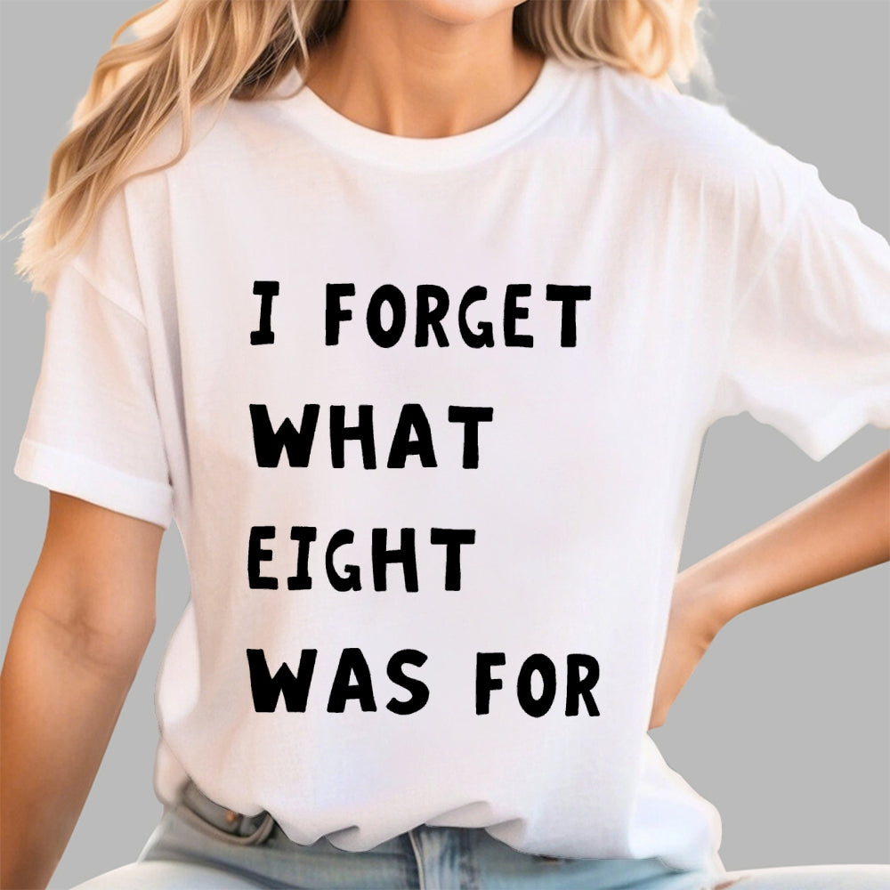 I Forget What Eight Was For Unisex  T-Shirt