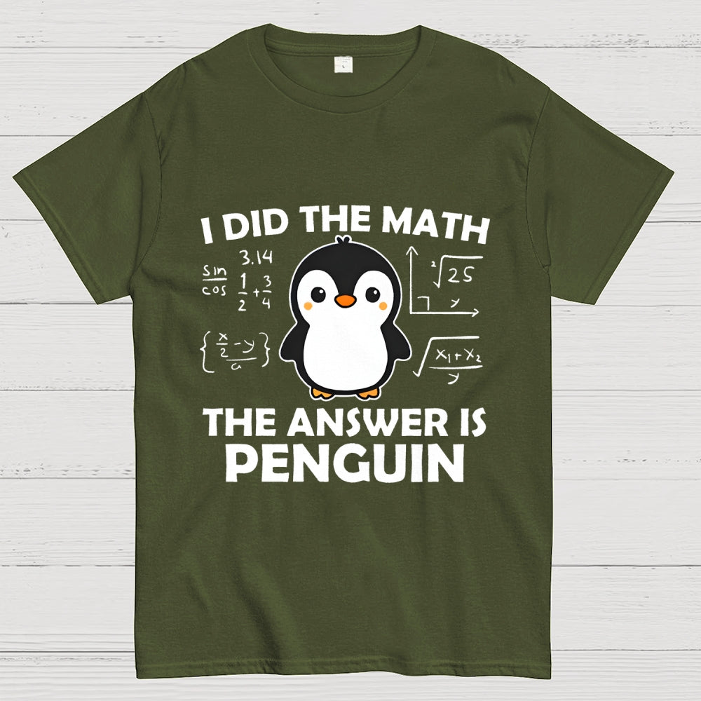 I Did The Math The Answer Is Penguin Unisex  T-Shirt