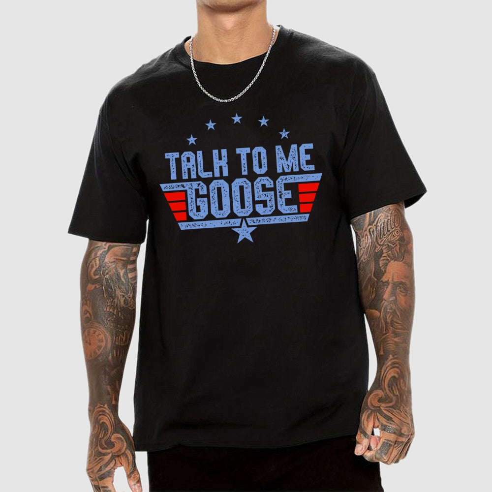 Talk to Me Goose Unisex  T-Shirt