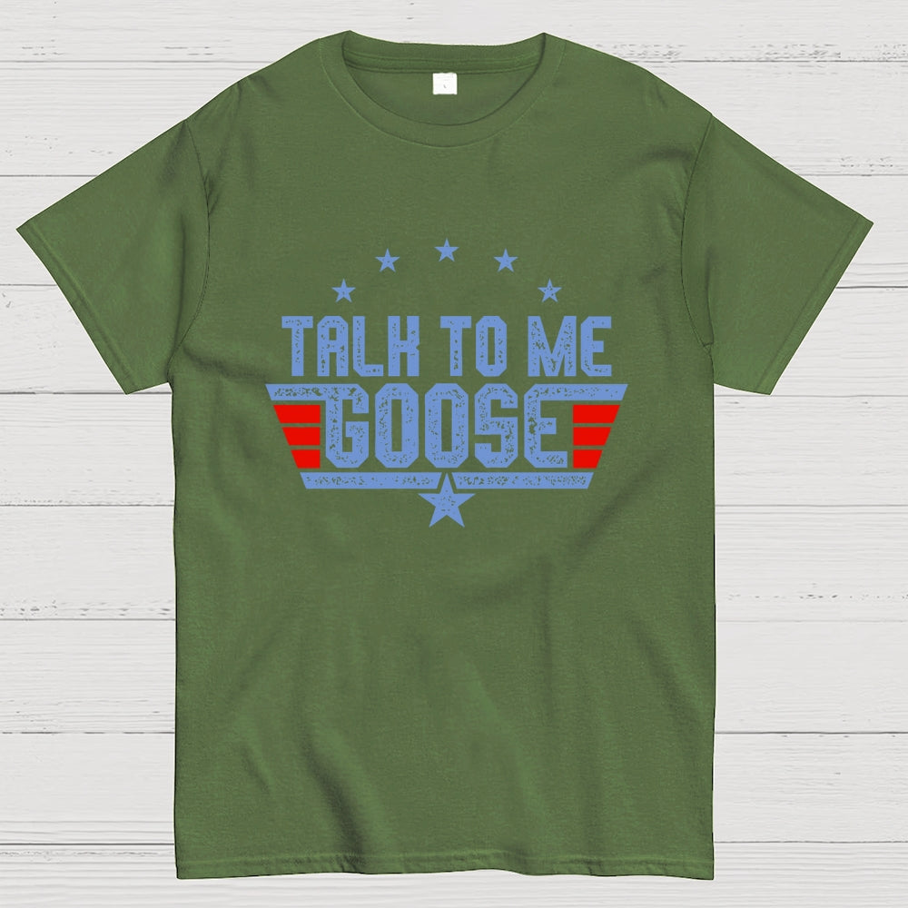 Talk to Me Goose Unisex  T-Shirt