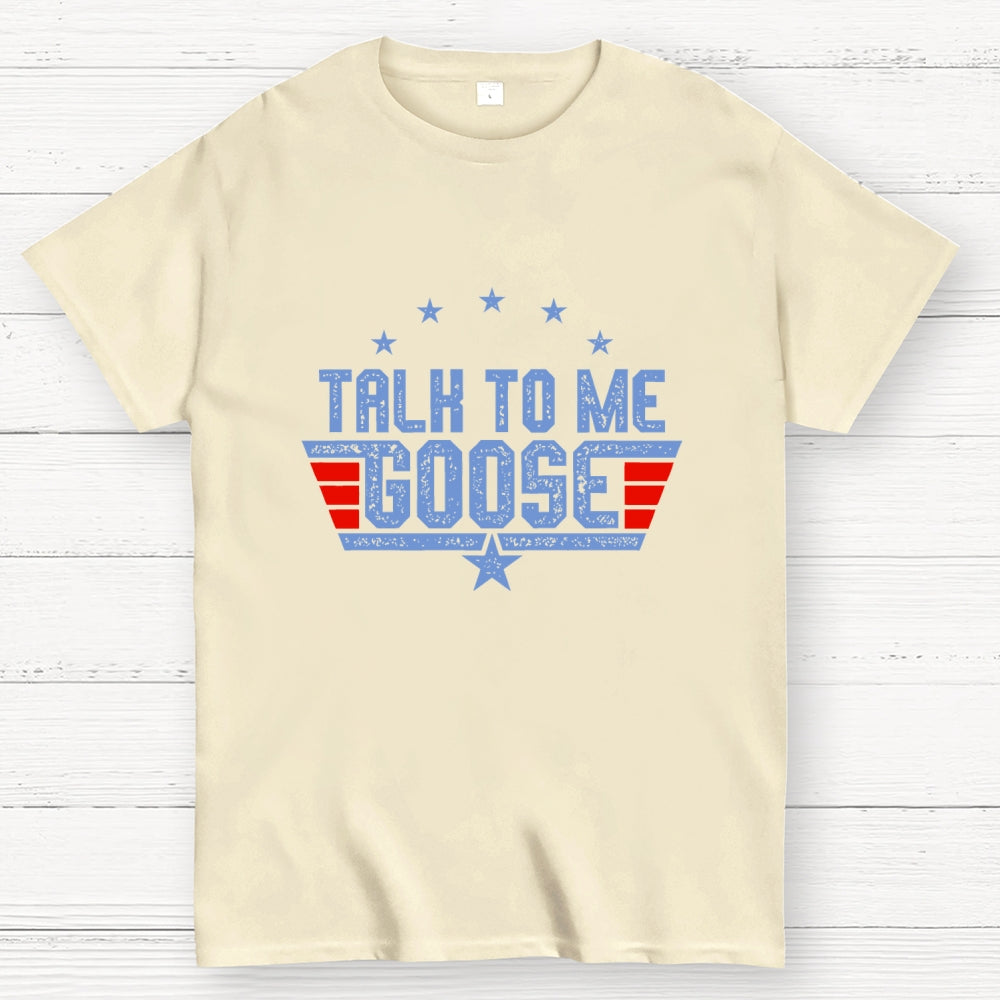 Talk to Me Goose Unisex  T-Shirt