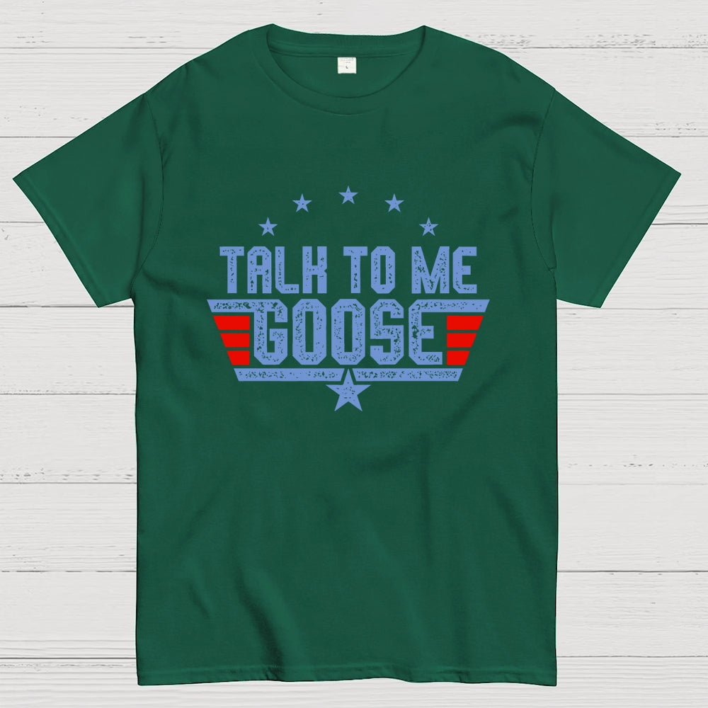 Talk to Me Goose Unisex  T-Shirt