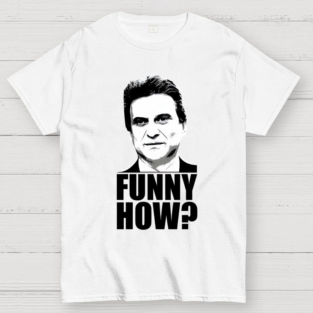 Funny How? Goodfellas Unisex  T-Shirt