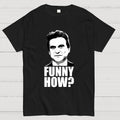 Funny How? Goodfellas Unisex  T-Shirt