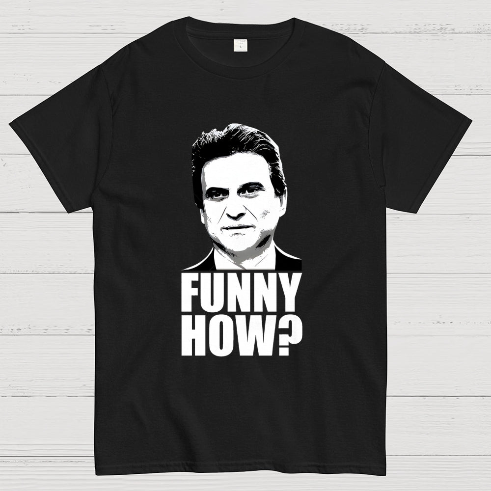 Funny How? Goodfellas Unisex  T-Shirt