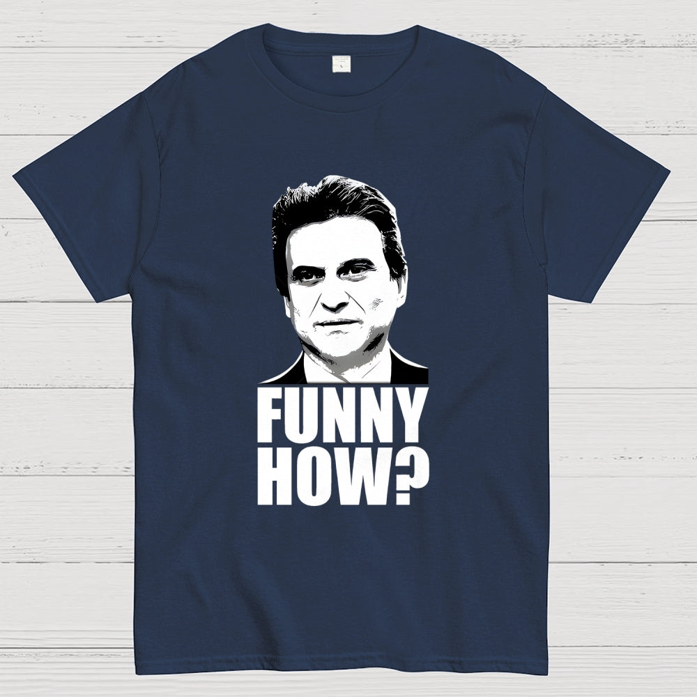 Funny How? Goodfellas Unisex  T-Shirt