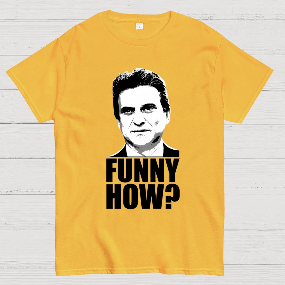 Funny How? Goodfellas Unisex  T-Shirt