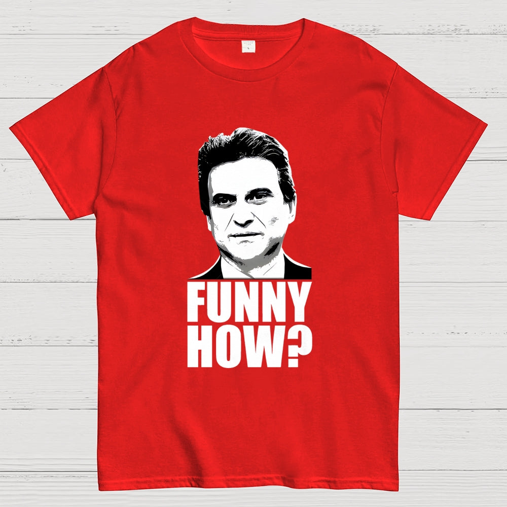 Funny How? Goodfellas Unisex  T-Shirt