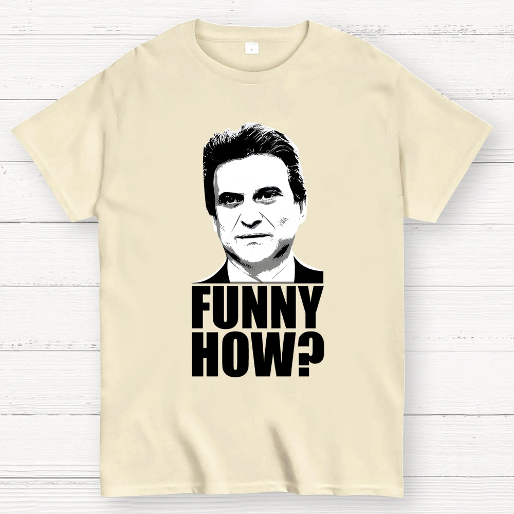 Funny How? Goodfellas Unisex  T-Shirt