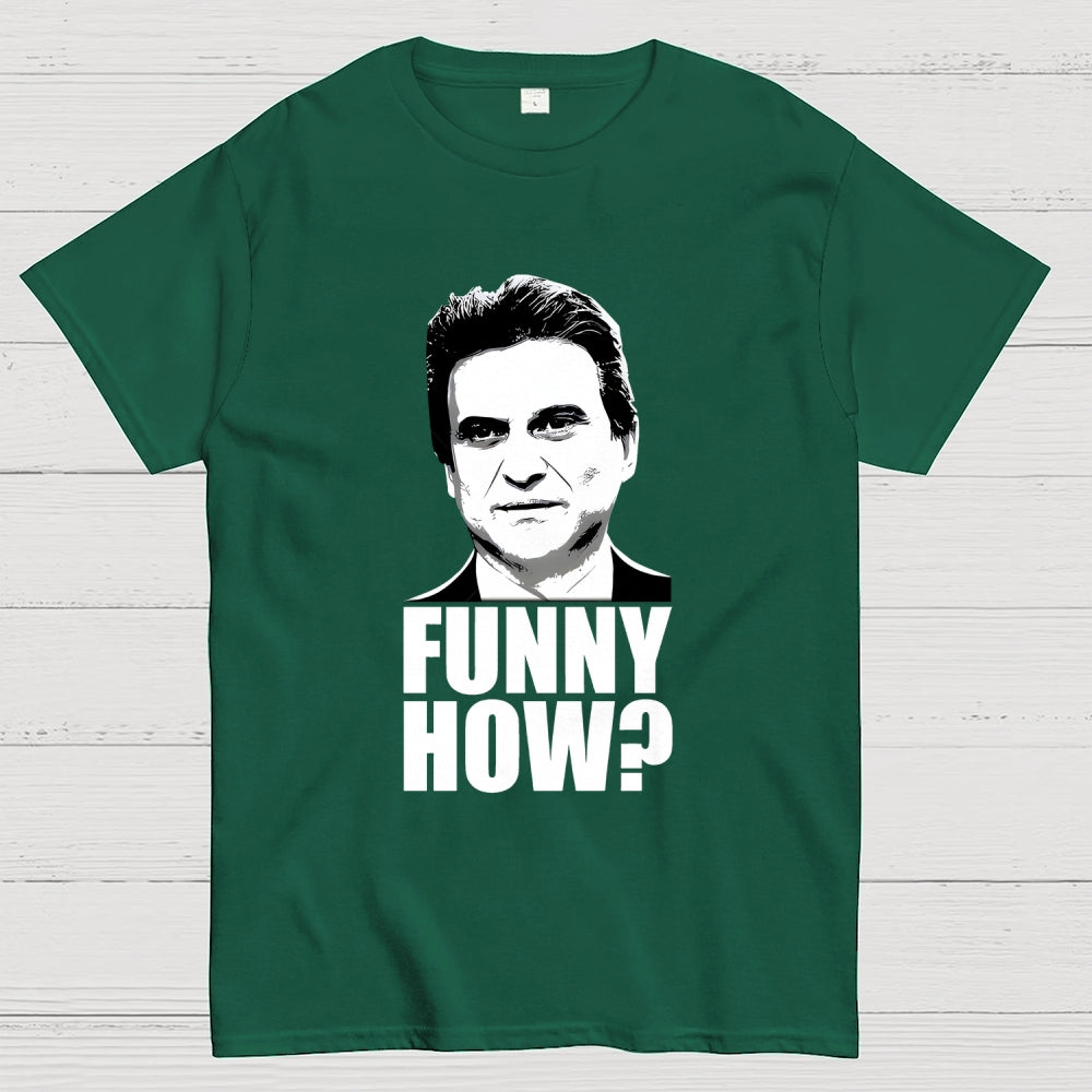 Funny How? Goodfellas Unisex  T-Shirt