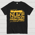 I Say We Nuke the Entire Site From Orbit Unisex  T-Shirt