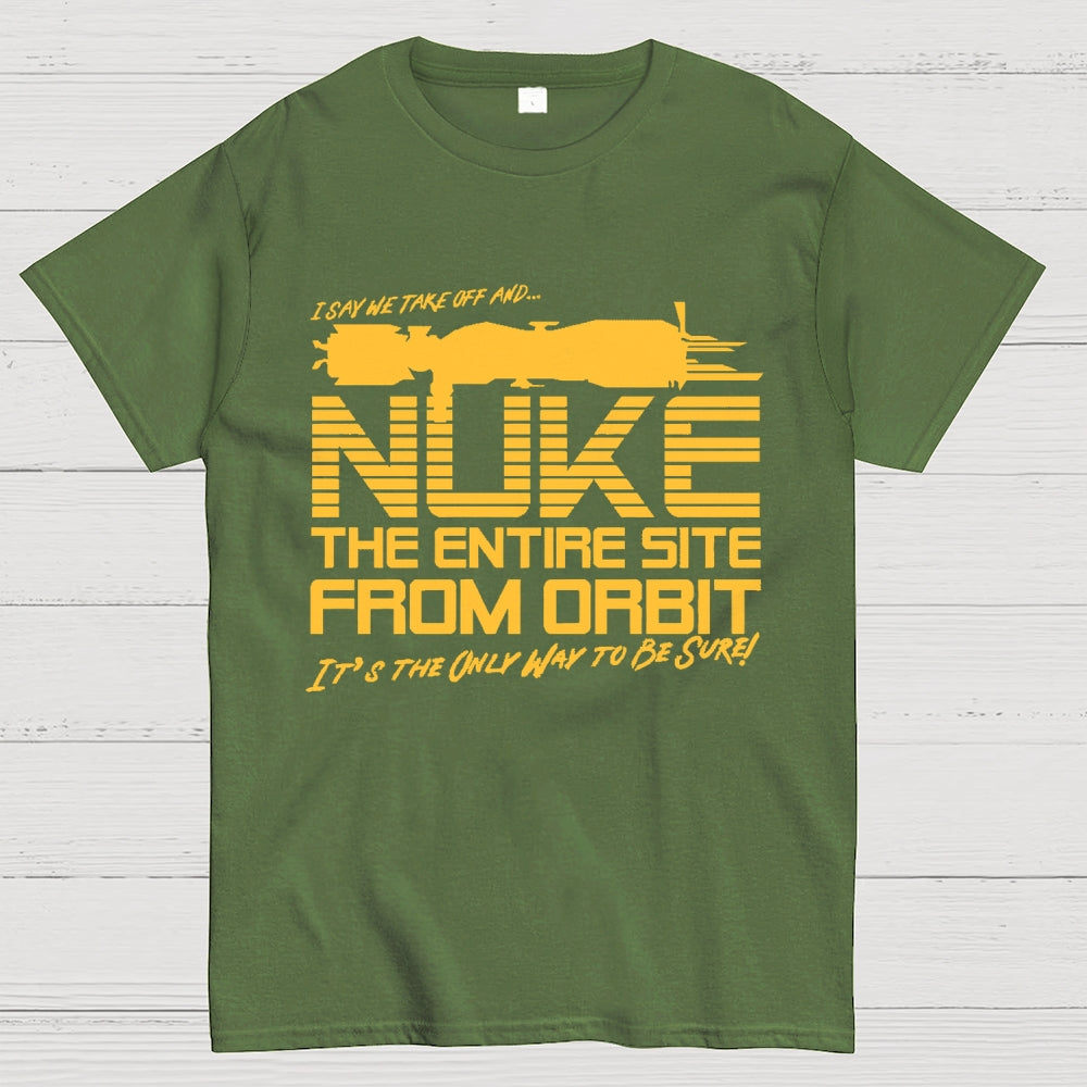I Say We Nuke the Entire Site From Orbit Unisex  T-Shirt