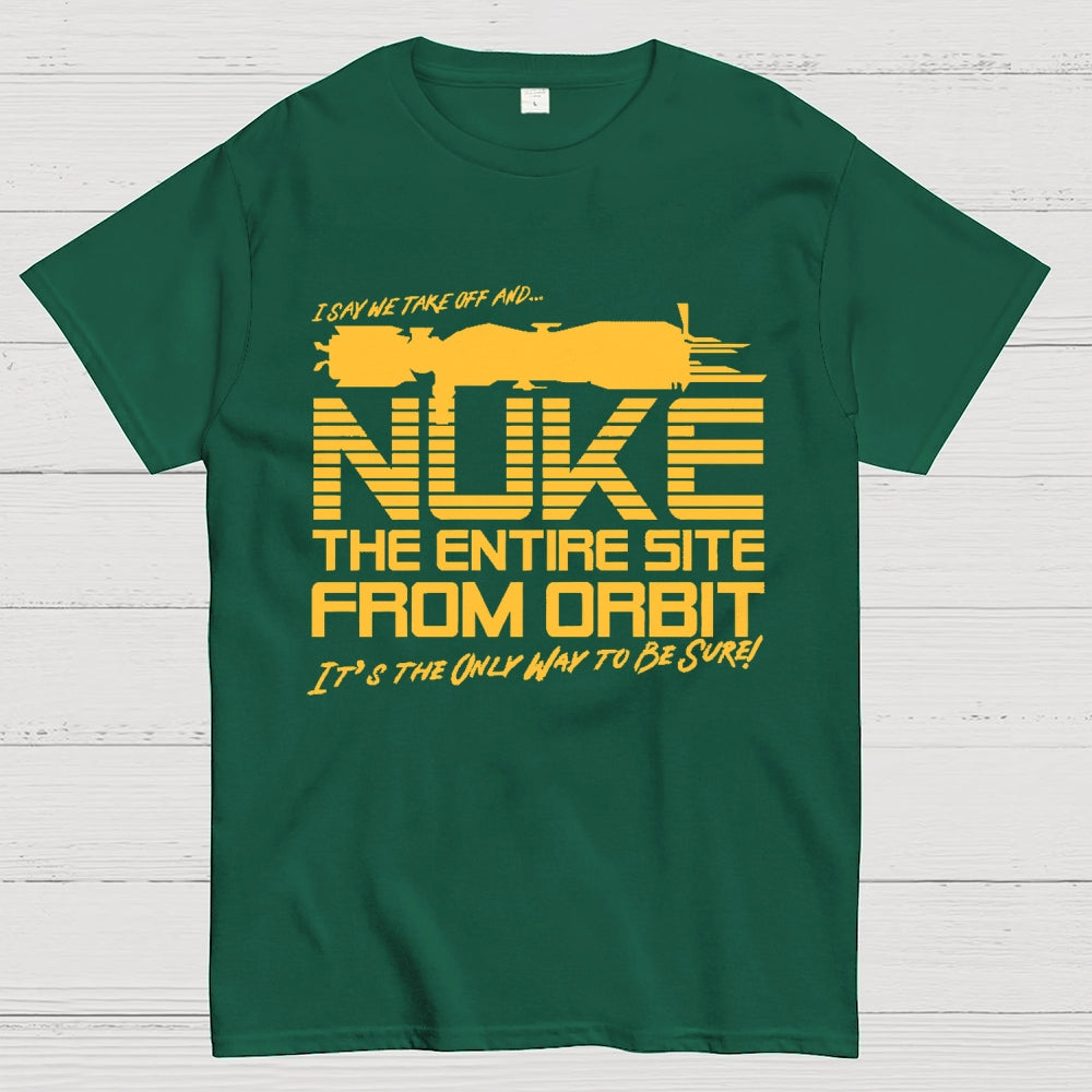 I Say We Nuke the Entire Site From Orbit Unisex  T-Shirt