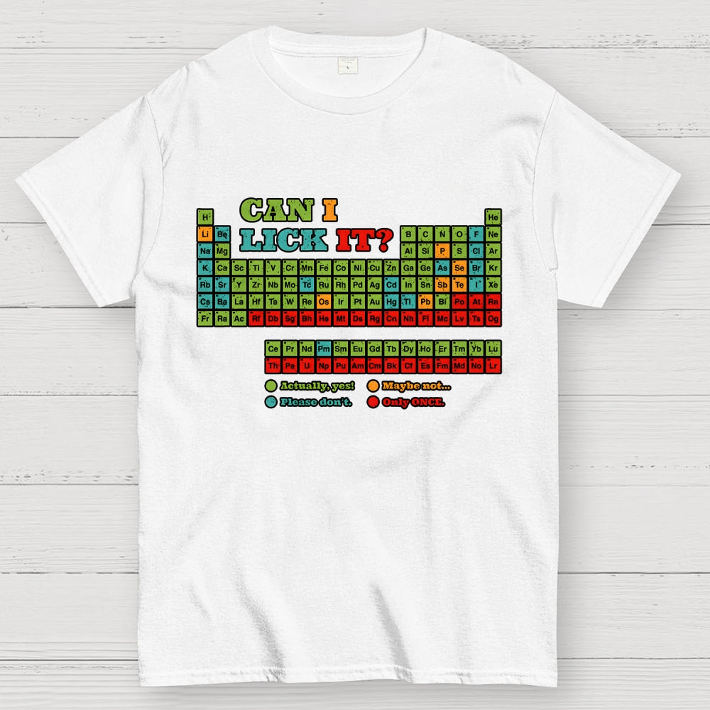 Can I Lick It? Periodic Table Unisex  T-Shirt