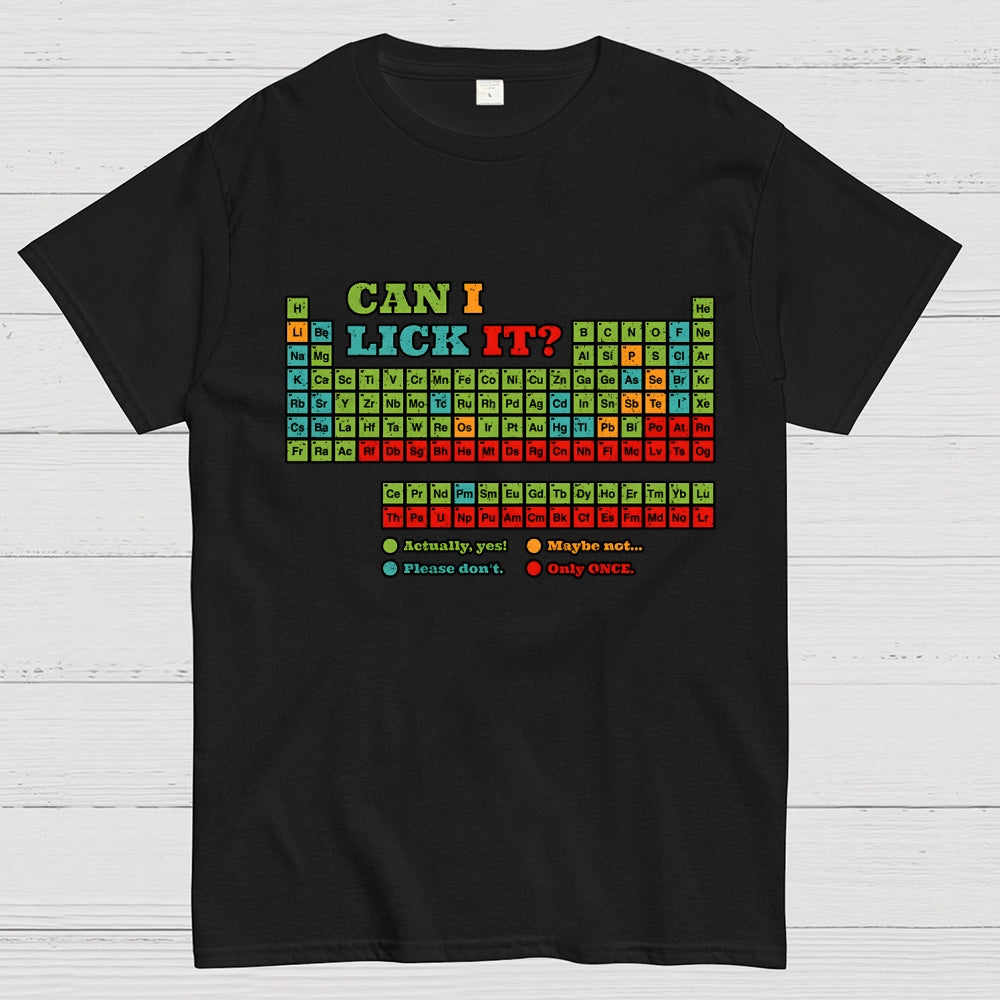 Can I Lick It? Periodic Table Unisex  T-Shirt