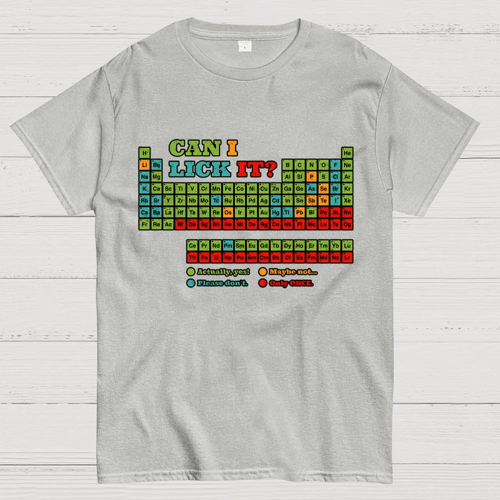 Can I Lick It? Periodic Table Unisex  T-Shirt