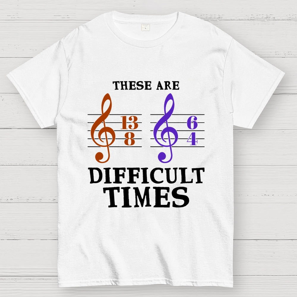These Are Difficult Times Unisex  T-Shirt