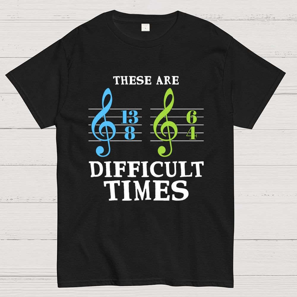 These Are Difficult Times Unisex  T-Shirt