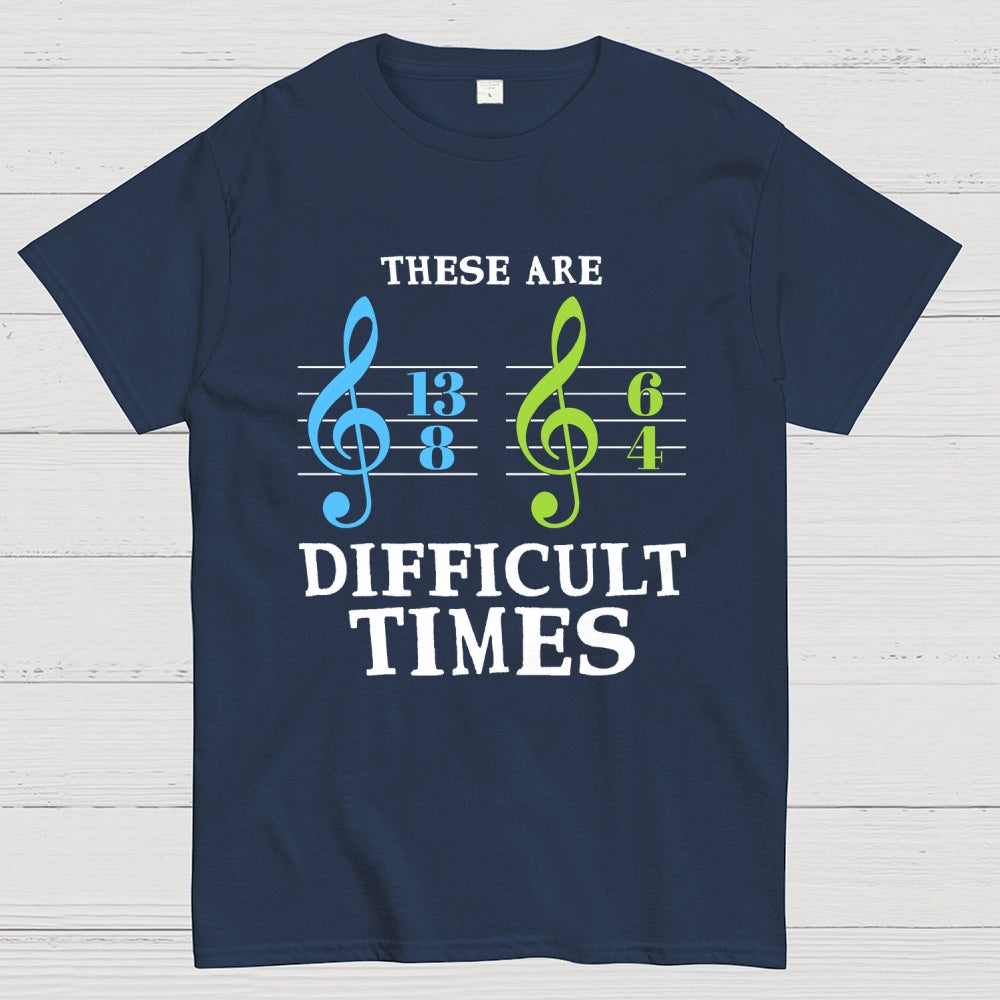 These Are Difficult Times Unisex  T-Shirt