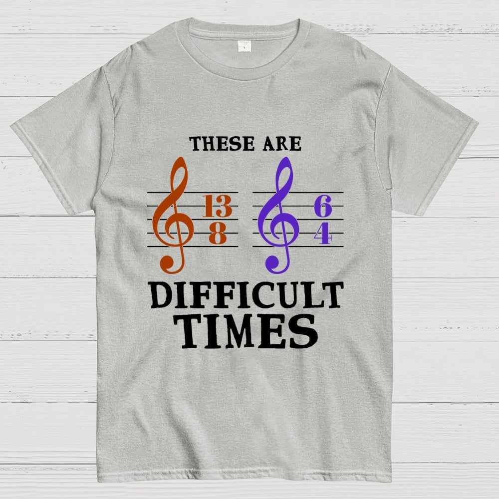 These Are Difficult Times Unisex  T-Shirt