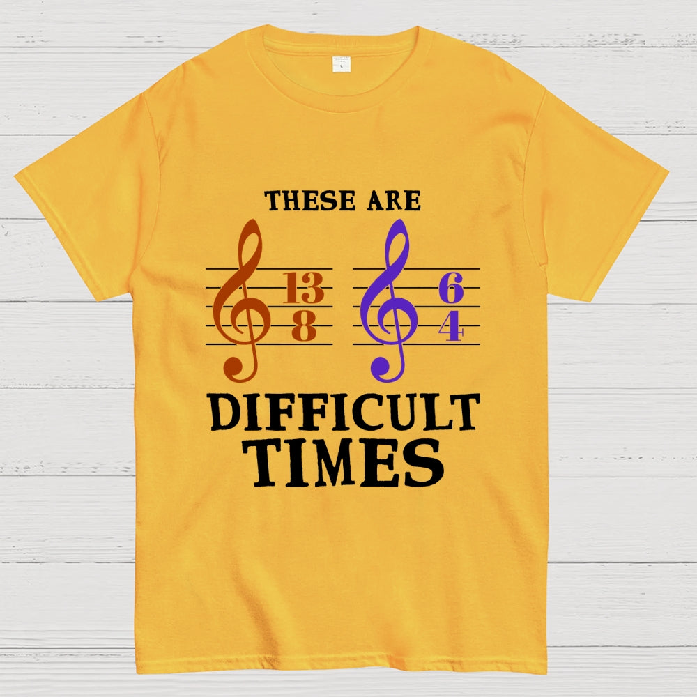 These Are Difficult Times Unisex  T-Shirt