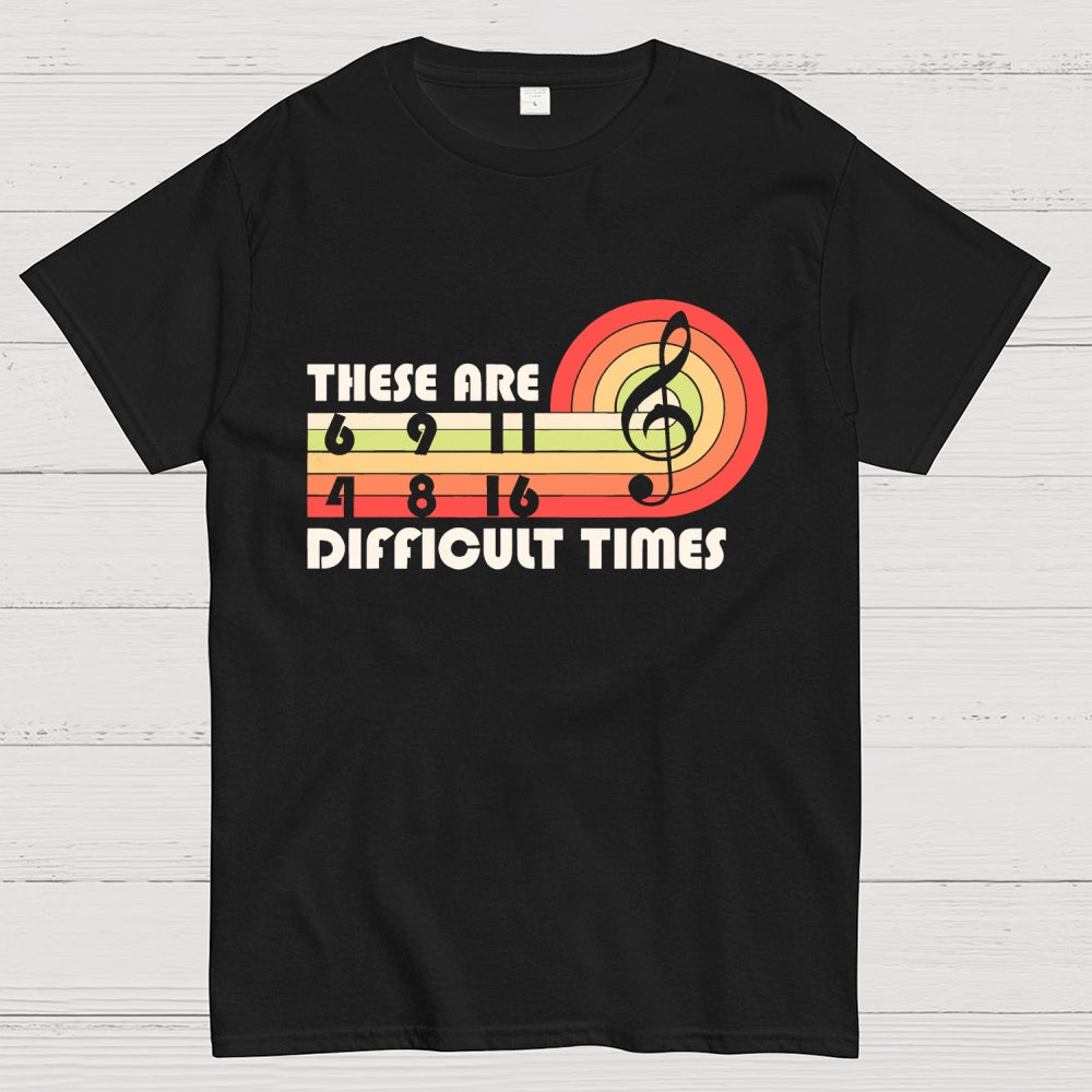 Music Difficult Times Unisex  T-Shirt
