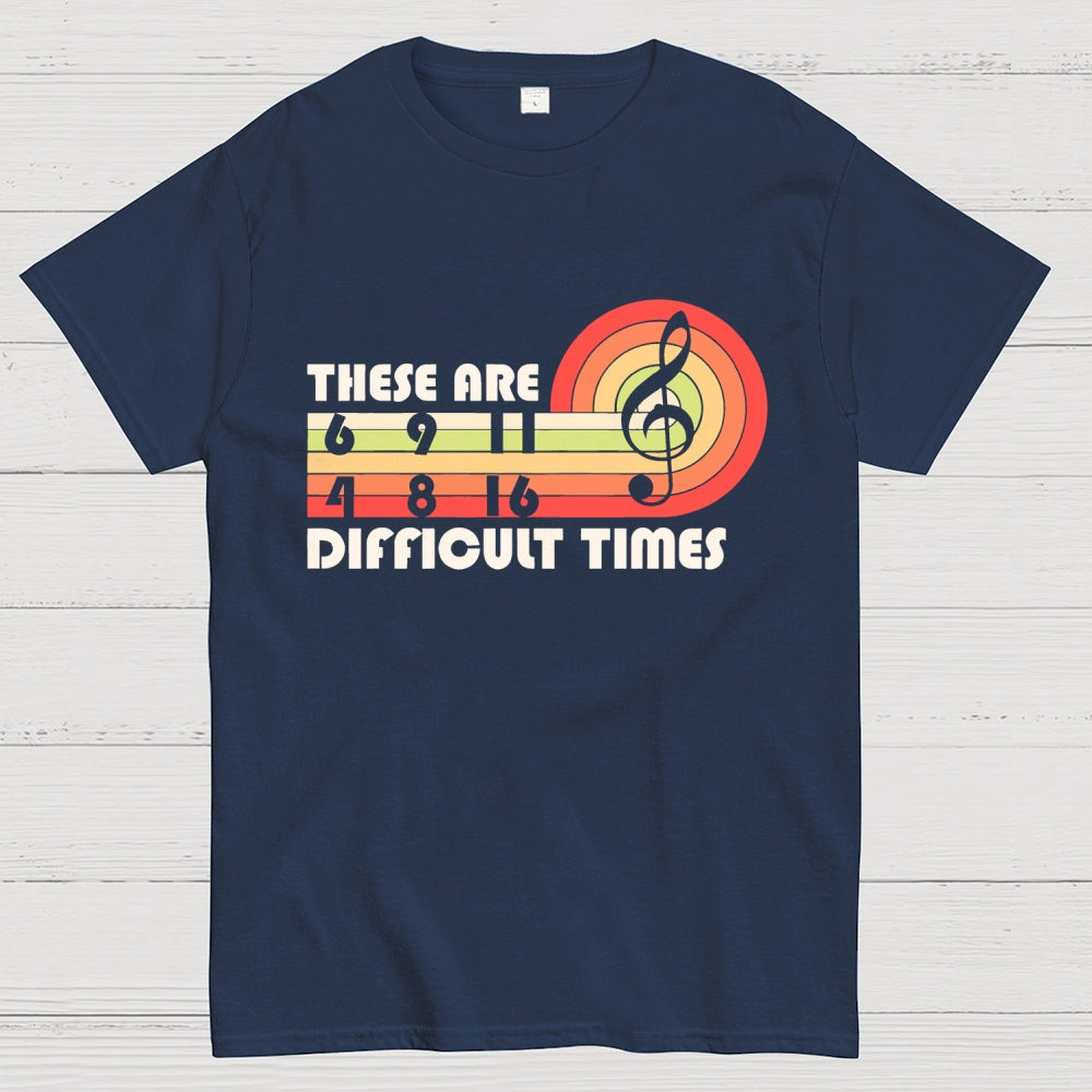 Music Difficult Times Unisex  T-Shirt