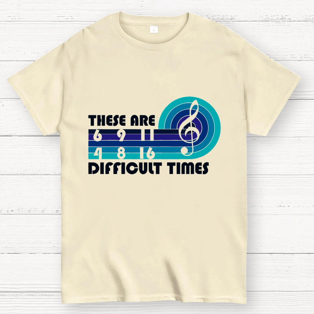Music Difficult Times Unisex  T-Shirt