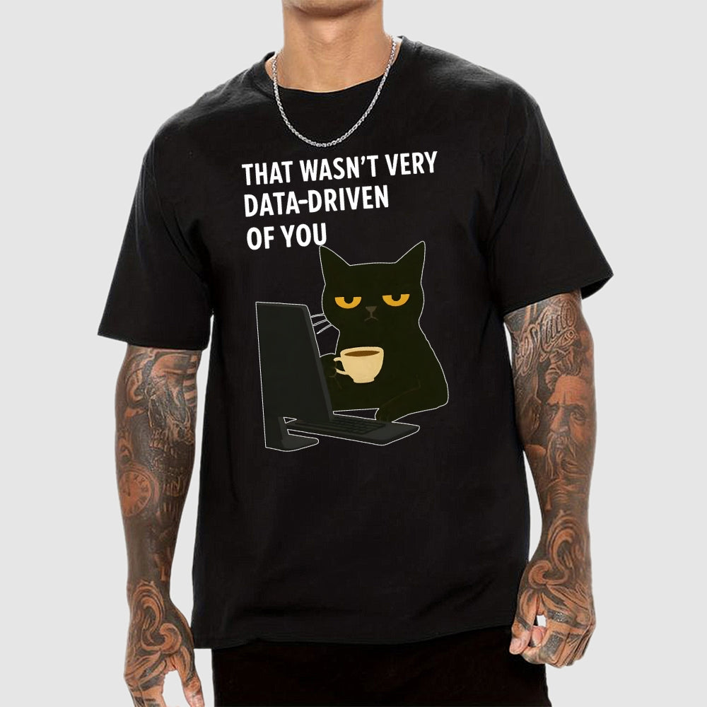 That Wasn't Very Data Driven Of You Unisex  T-Shirt