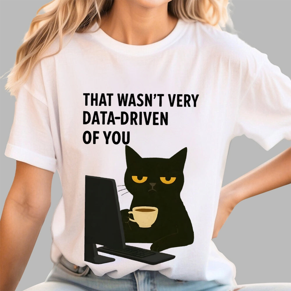 That Wasn't Very Data Driven Of You Unisex  T-Shirt