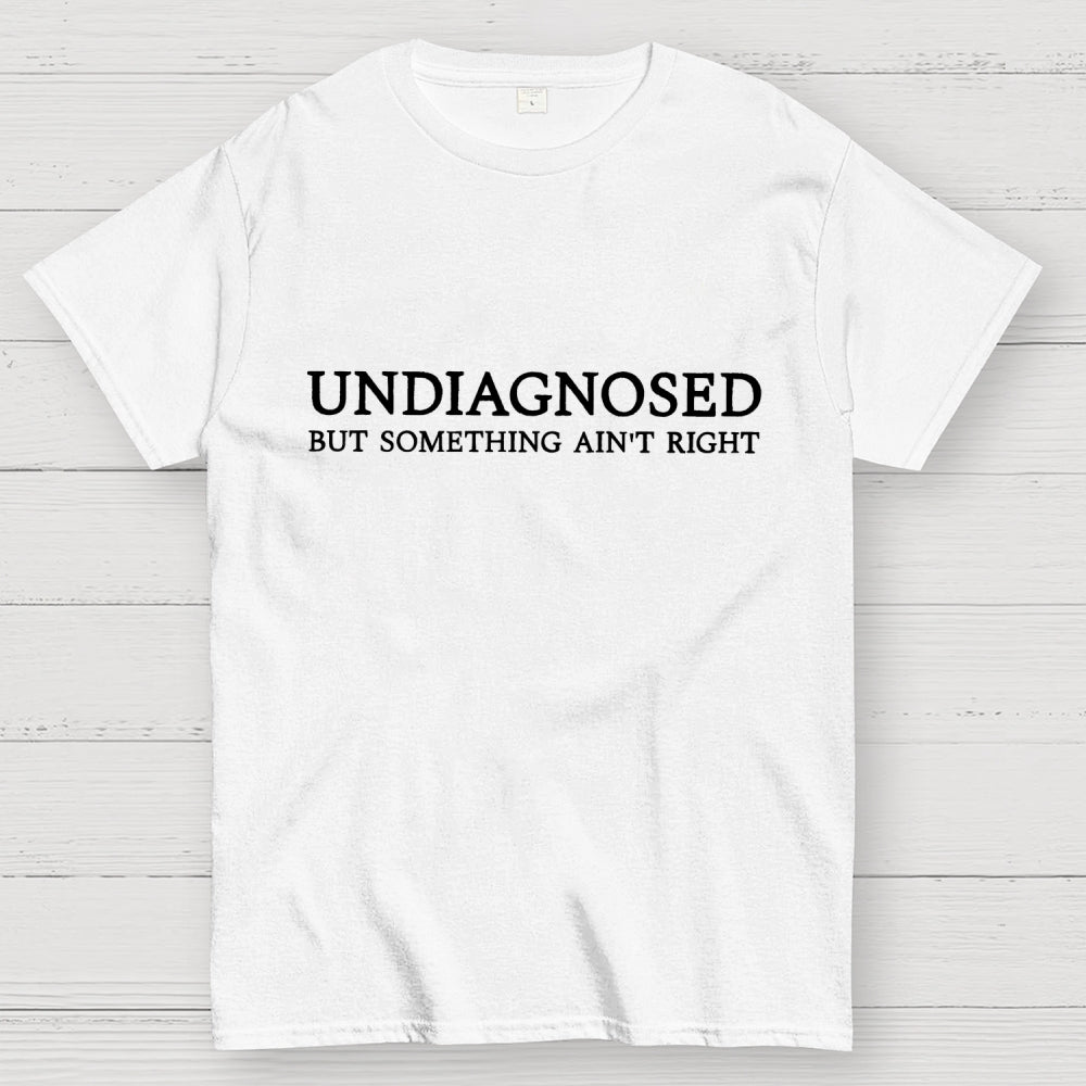 Undiagnosed but something is wrong Unisex  T-Shirt