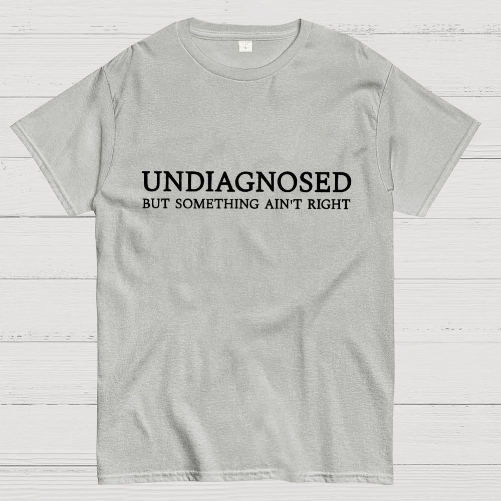 Undiagnosed but something is wrong Unisex  T-Shirt