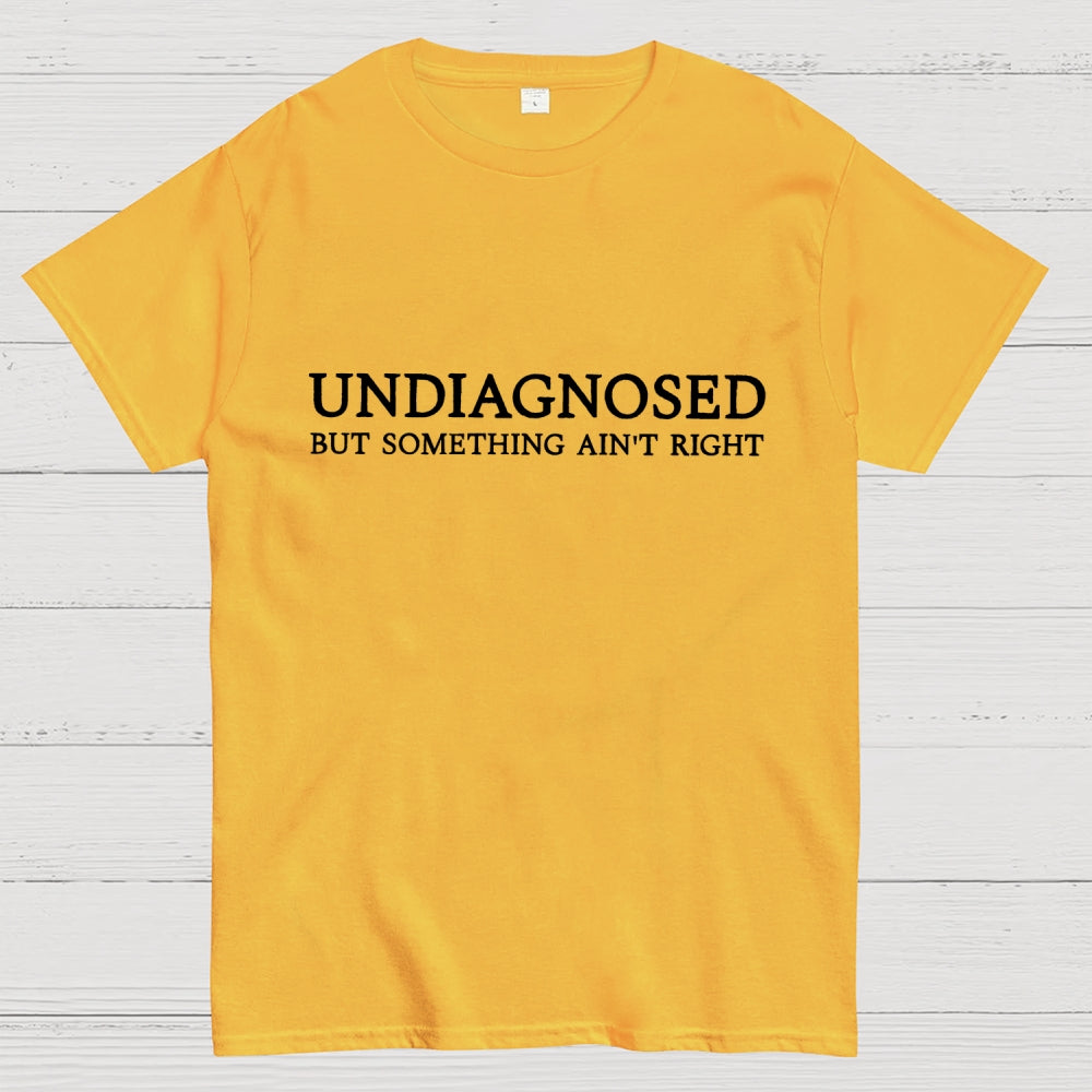 Undiagnosed but something is wrong Unisex  T-Shirt