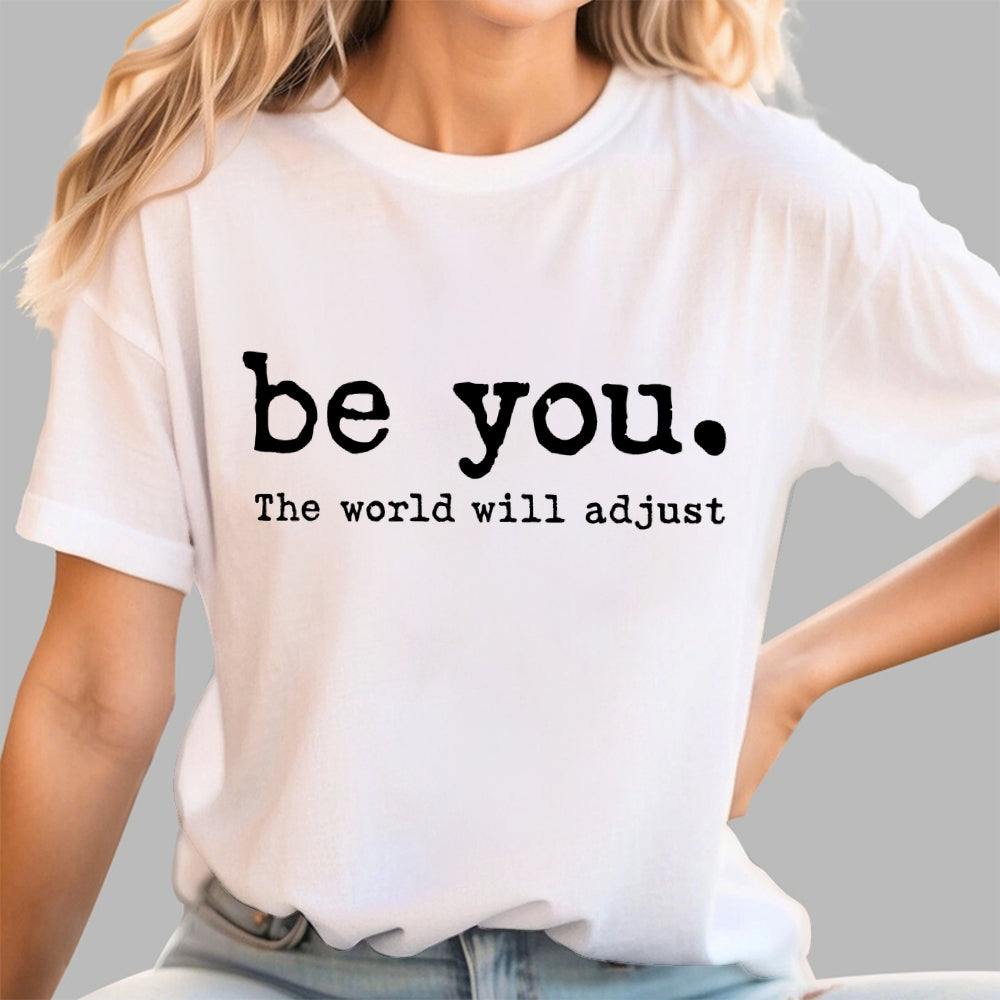 Be You The World Will Adjust  T-Shirt