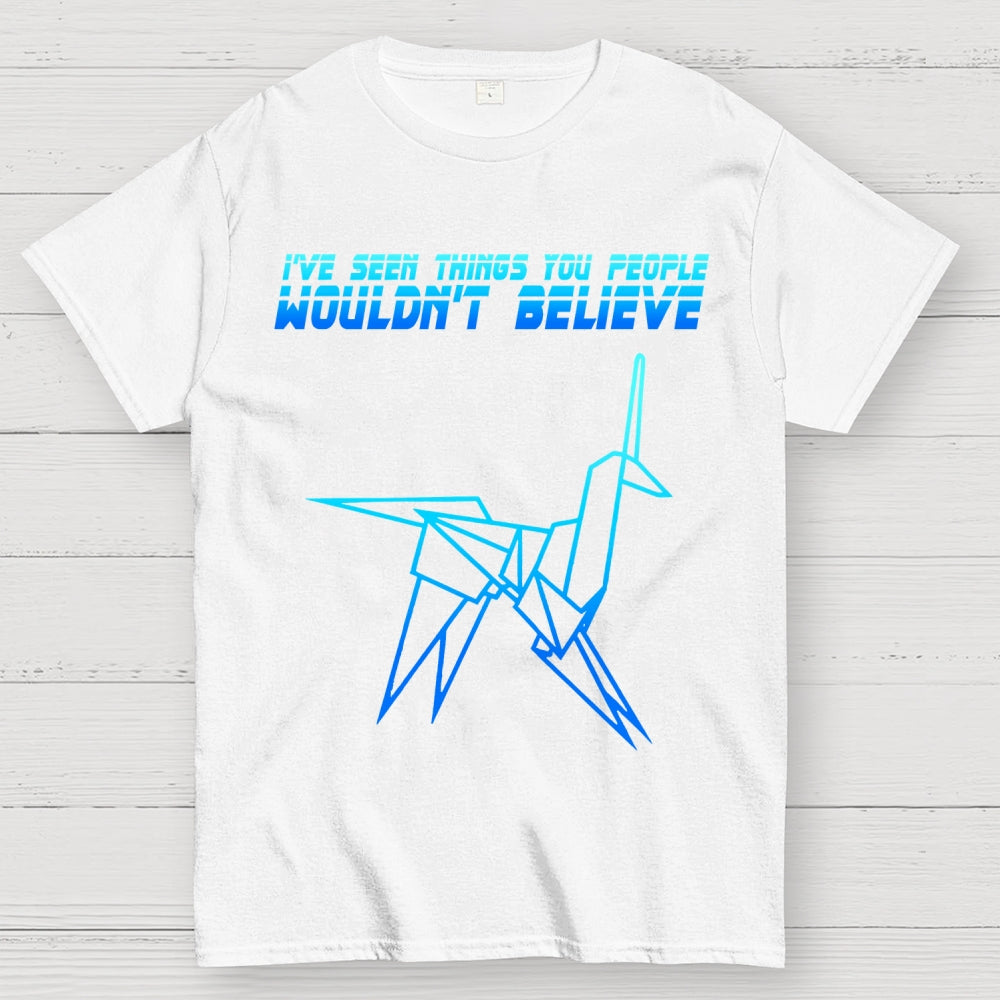 I've Seen Things You People Wouldn't Believe  T-Shirt