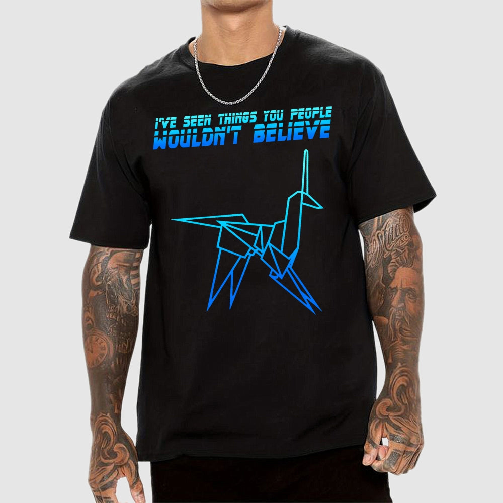 I've Seen Things You People Wouldn't Believe  T-Shirt