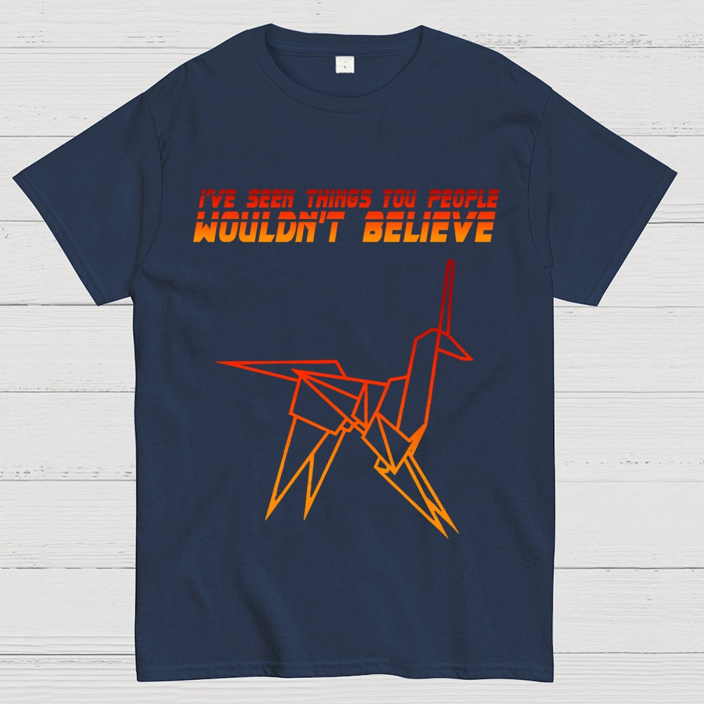 I've Seen Things You People Wouldn't Believe  T-Shirt
