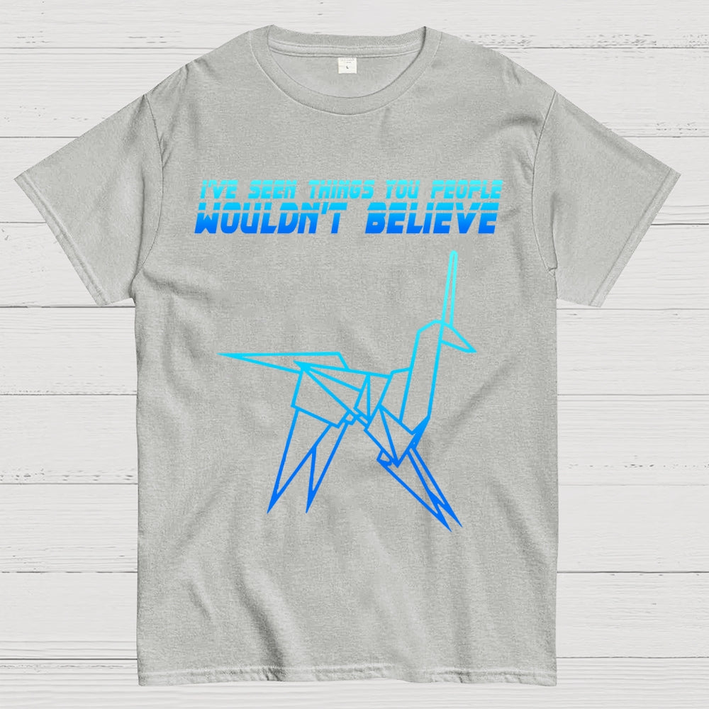 I've Seen Things You People Wouldn't Believe  T-Shirt