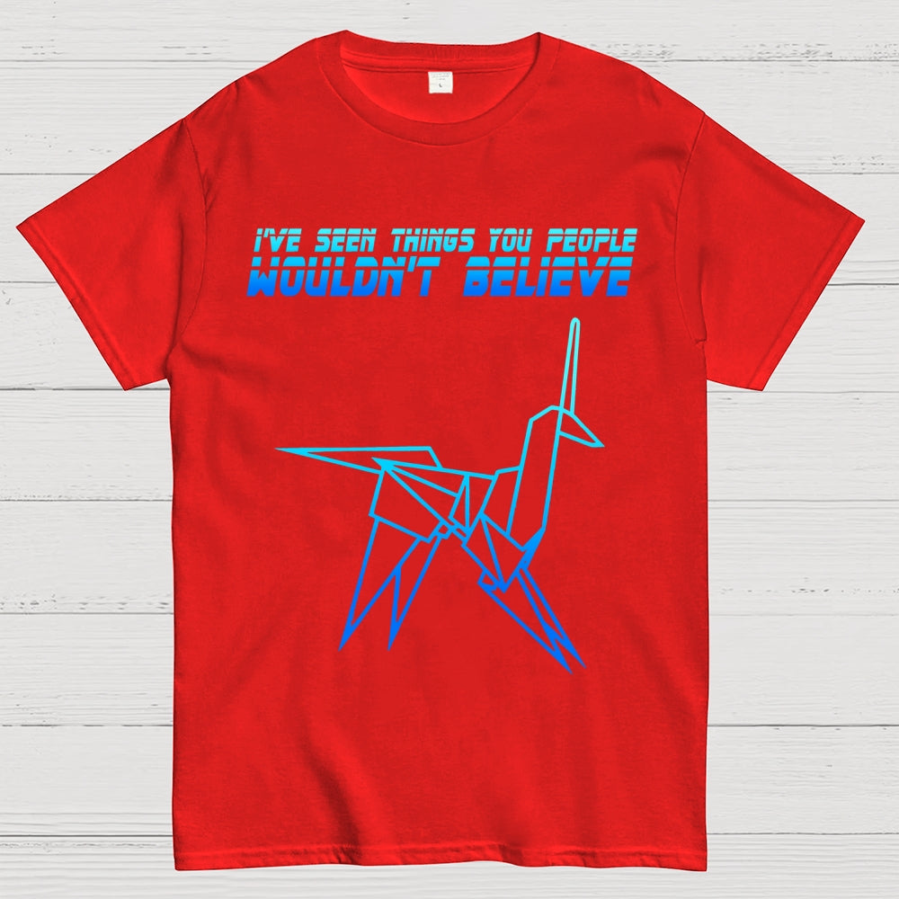 I've Seen Things You People Wouldn't Believe  T-Shirt