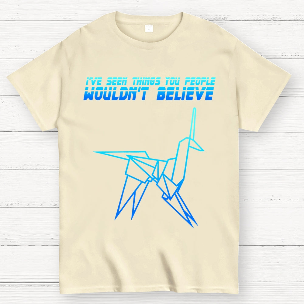 I've Seen Things You People Wouldn't Believe  T-Shirt
