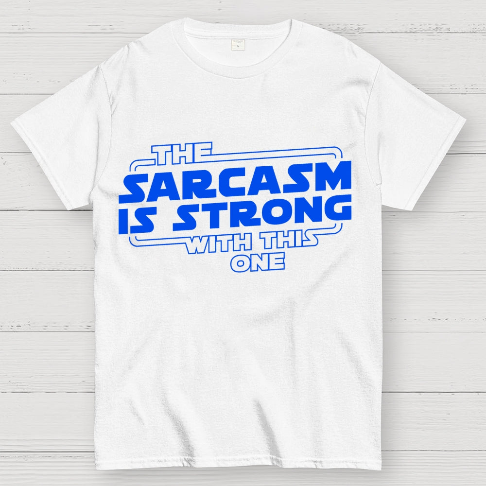 The Sarcasm Is Strong With This One  T-Shirt