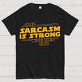 The Sarcasm Is Strong With This One  T-Shirt