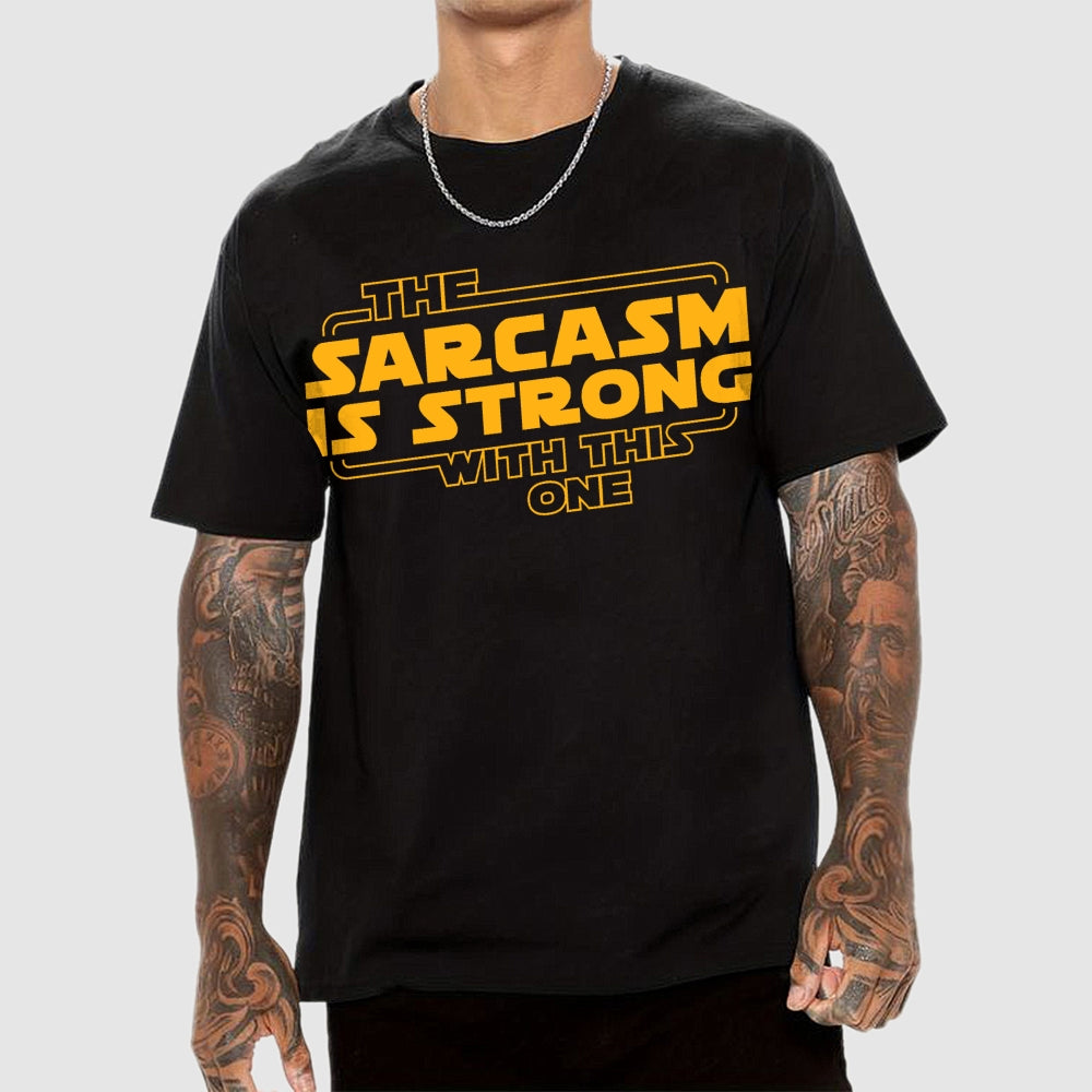 The Sarcasm Is Strong With This One  T-Shirt