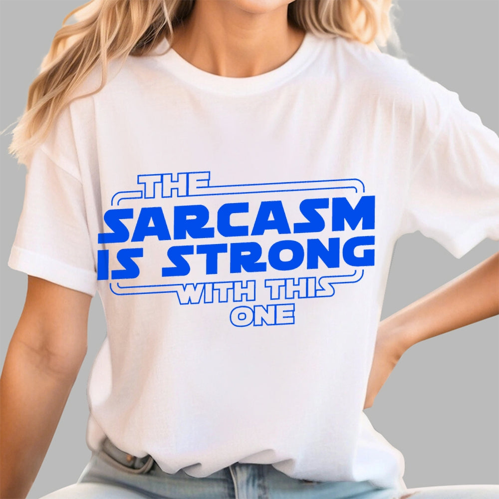 The Sarcasm Is Strong With This One  T-Shirt