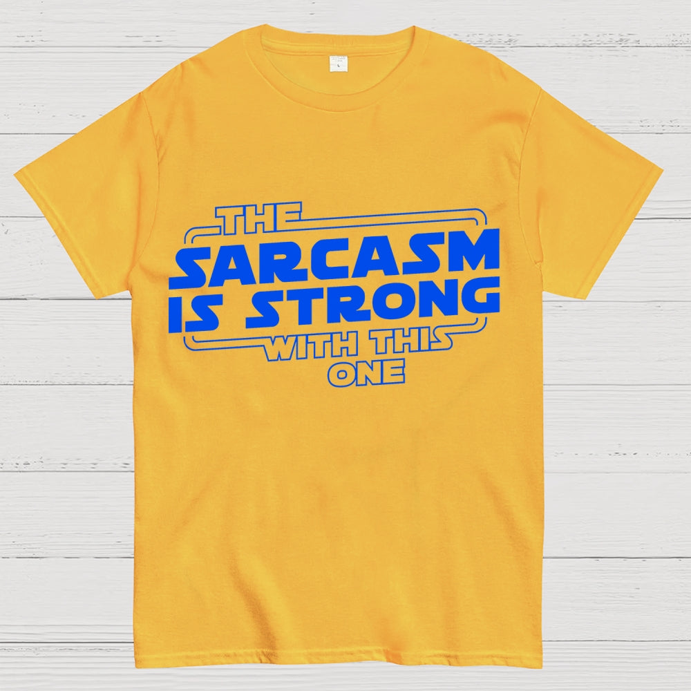 The Sarcasm Is Strong With This One  T-Shirt