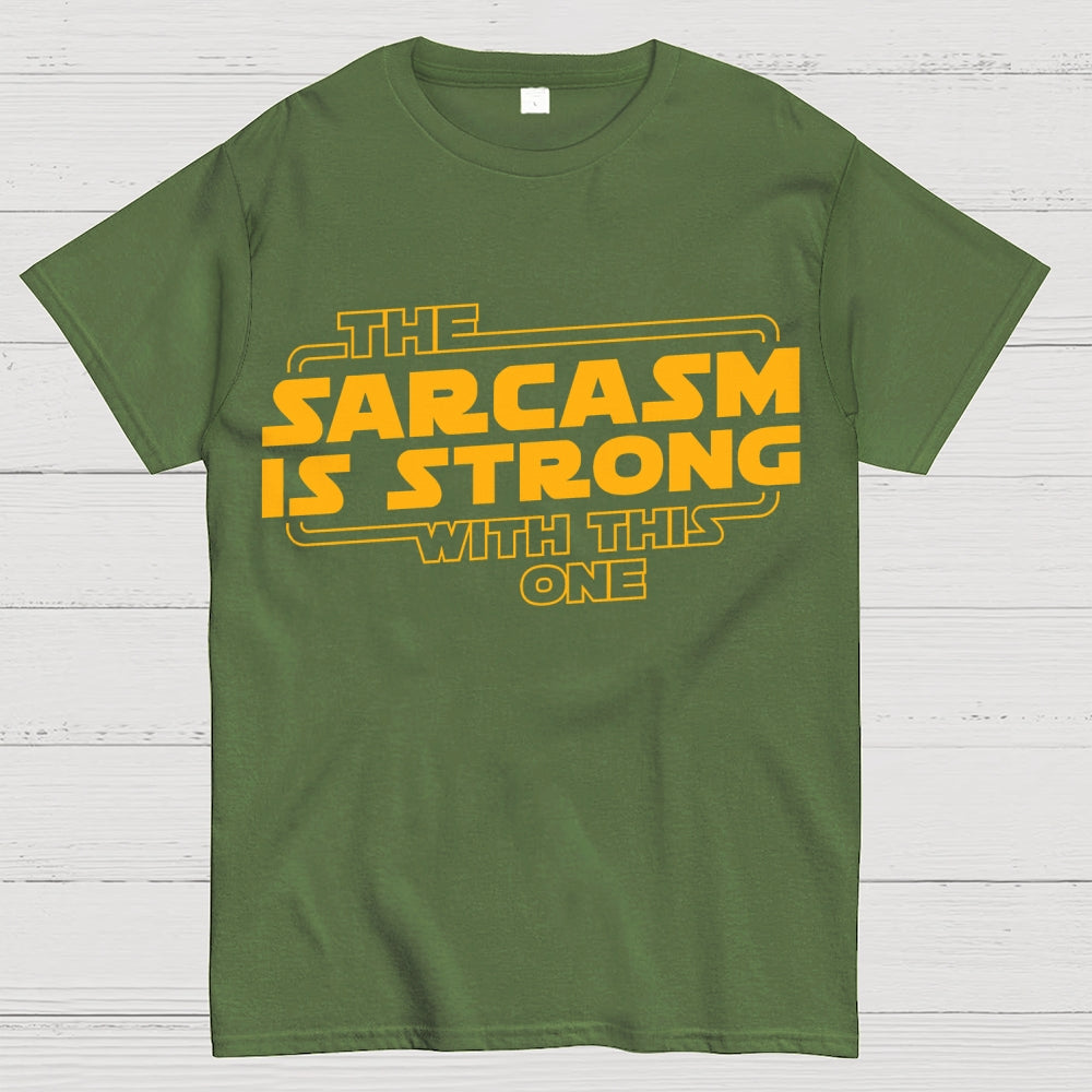 The Sarcasm Is Strong With This One  T-Shirt