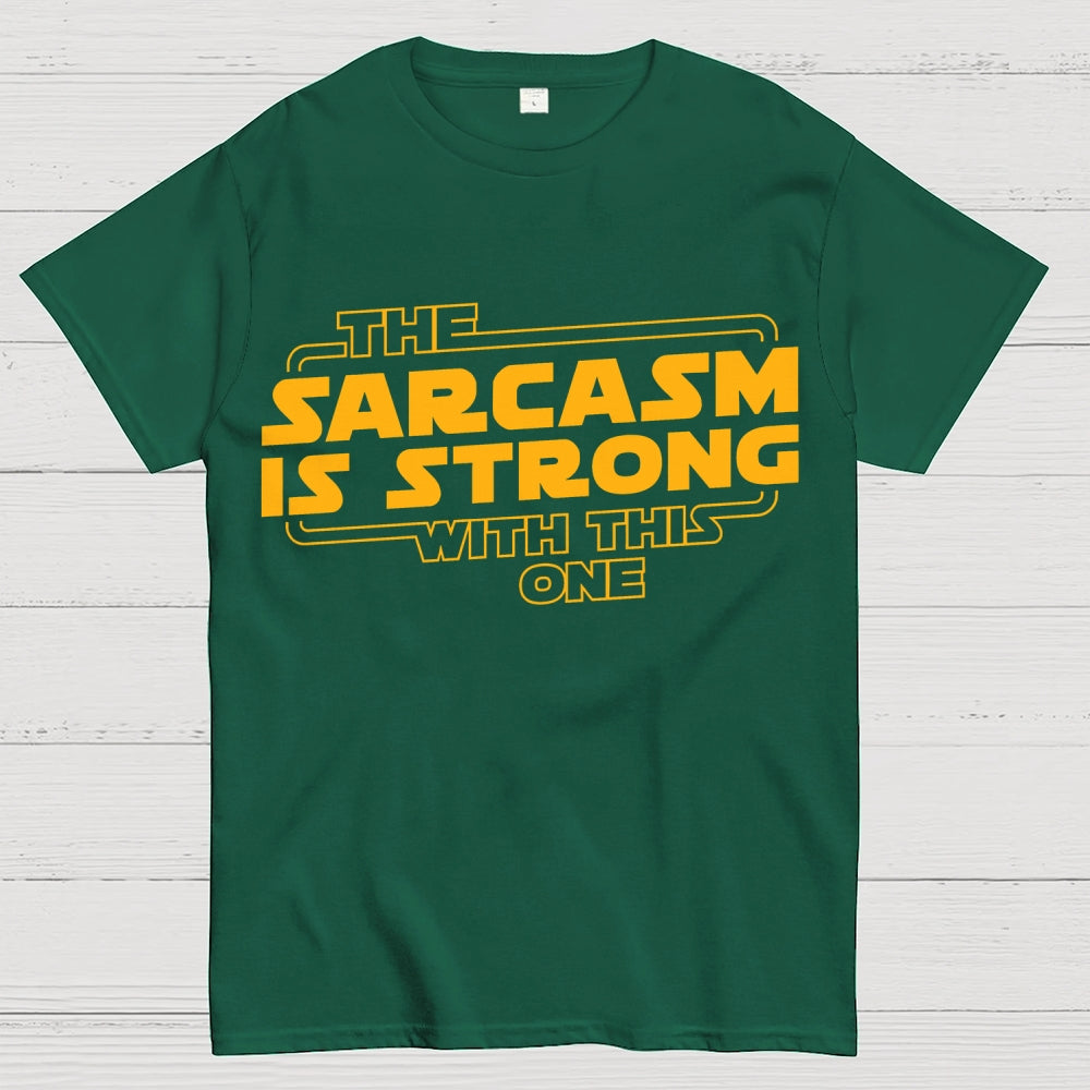 The Sarcasm Is Strong With This One  T-Shirt