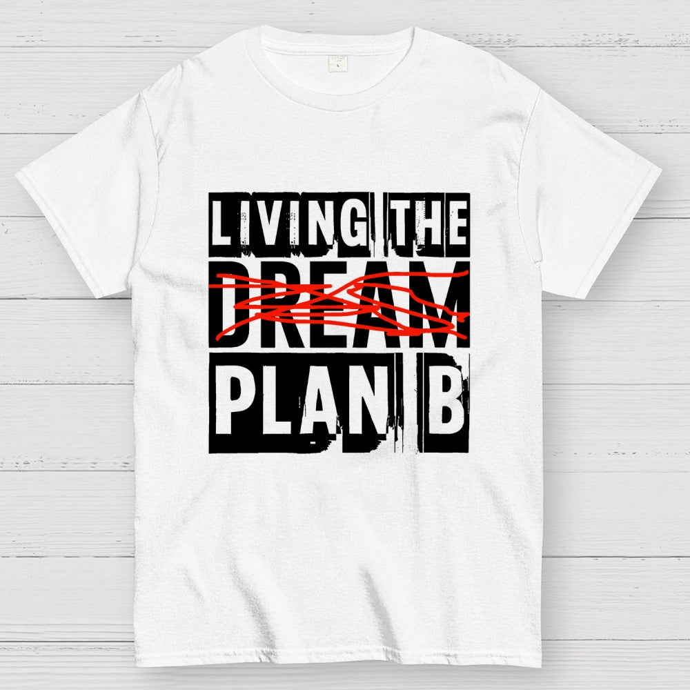 Living The Plan B  T-Shirt