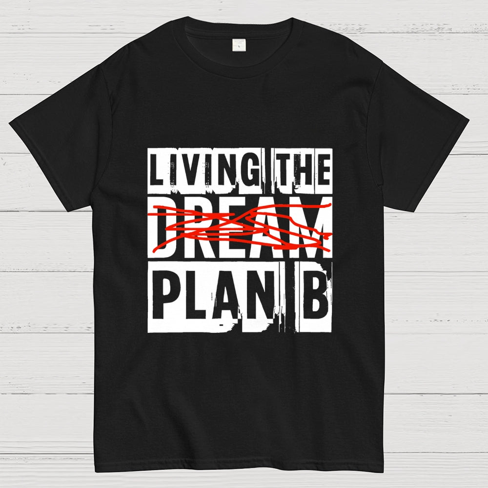 Living The Plan B  T-Shirt